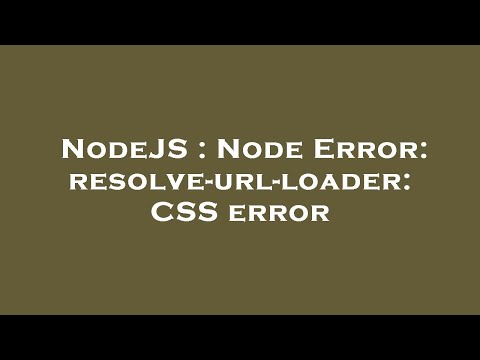 Nodejs Node Error Resolve Url Loader Css Error