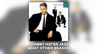 Johnny Hates Jazz - What Other Reason (Instrumental)