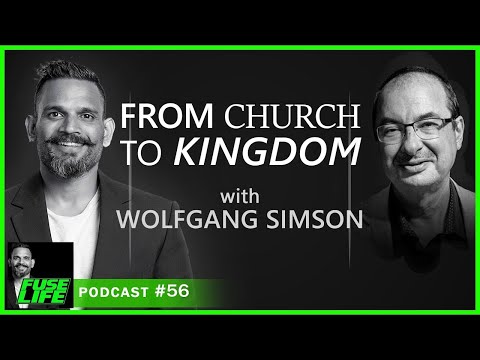 Wolfgang Simson on CHURCH INTO KINGDOM - Fuse Life Podcast Episode #56