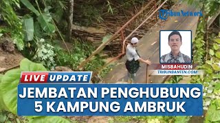 Sangiangtanjung Lebak Ambruk Akibat Hujan Deras, Akses 5 Kampung Terputus