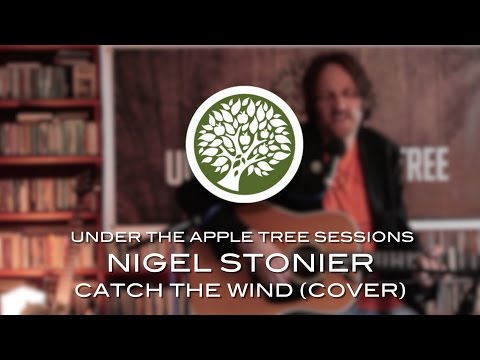 Nigel Stonier - 'Catch The Wind' (Donovan cover) | UNDER THE APPLE TREE