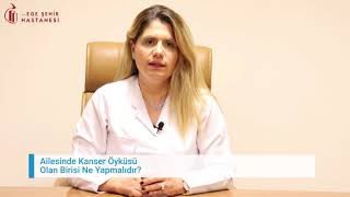 Ailede Kanser Varsa Ne Yapılmalıdır? | Prof.Dr. Tülay Akman