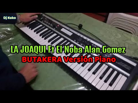 LA JOAQUI Ft El Noba & Alan Gomez - BUTAKERA Versión Piano