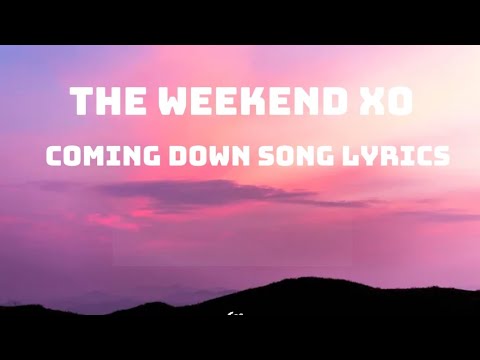 coming down song lyrics The weekend