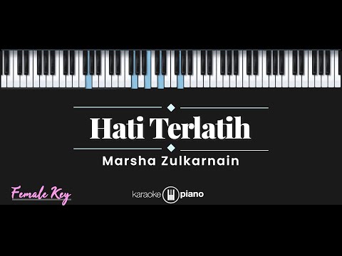 Hati Terlatih – Marsha Zulkarnain (KARAOKE PIANO - FEMALE KEY)
