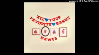 Dawes - All Your Favorite Bands