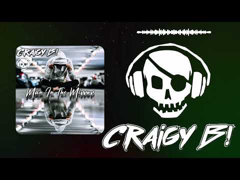 CRAIGY B - MAN IN THE MIRROR (REBOOTED) OUT NOW LINKS IN DESCRIPTION!