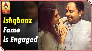 Ishqbaaaz Actress Additi Gupta Gets ENGAGED in a Hush-Hush Ceremony | ABP News video