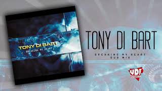 TONY DI BART - BREAKING MY HEART - DUB MIX