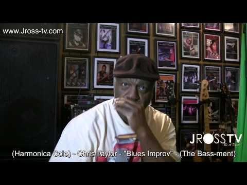 James Ross @ (Harmonica Solo) - Chris Taylor - "Blues In The Bass-ment" - www.Jross-tv.com