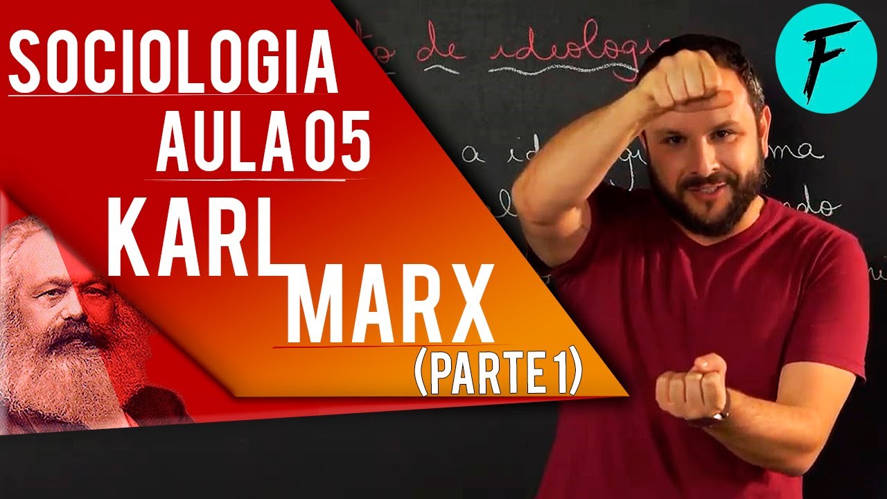 SOCIOLOGIA - Aula 05: Karl Marx (Parte 1)