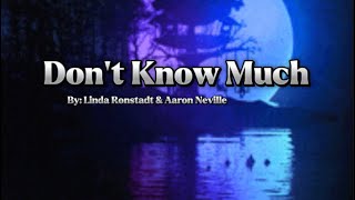 Don&#39;t Know Much (lyrics) Linda Ronstadt, Aaron Neville @williamnatad4492