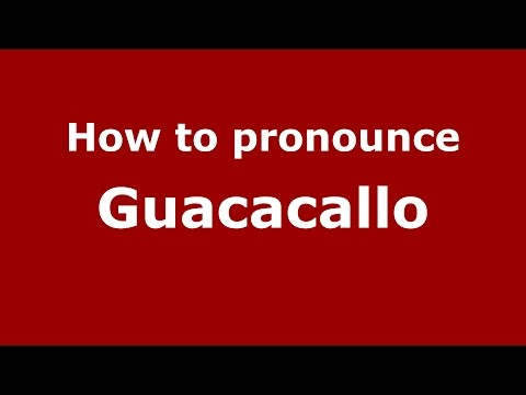 How to pronounce Guacacallo (Colombian Spanish/Colombia) - PronounceNames.com