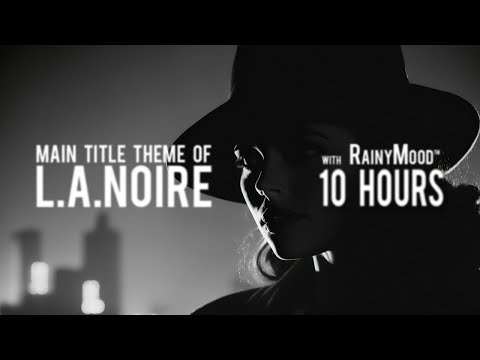 [10 Hrs.] - Andrew Hale (L.A. Noire) — “L.A. Noire” with RainyMood™