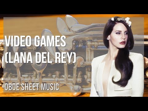 Oboe Sheet Music: How to play Video Games by Lana Del Rey