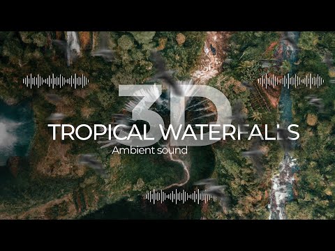 3D Ambient Sound Immersive Audio Experience | TROPICAL WATERFALLS | Nature sounds for relaxing