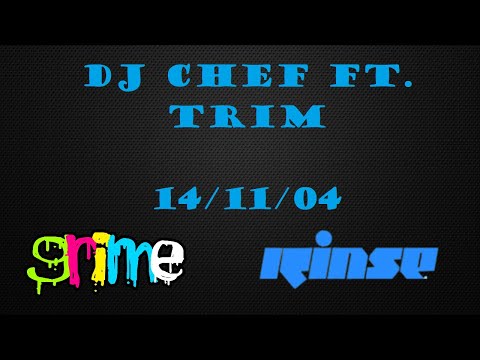 DJ Chef ft. Trim - RinseFM - 14/11/04