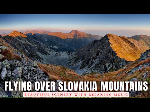 FLYING OVER SLOVAKIA MOUNTAINS 4K UHD   Lounge Music With Wonderful Natural Landscapes