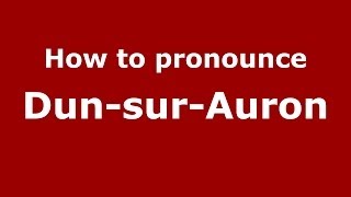 How to pronounce Dun-Sur-Auron