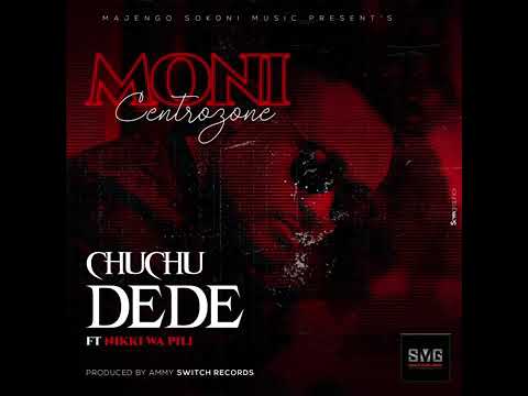 Moni Centrozone Ft Nikki Wa Pili - Chuchu Dede (Official Music)