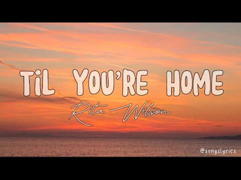 TIL YOU’RE HOME (The Man Called Otto) — Rita Wilson (Lyrics)