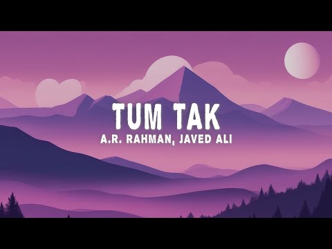 A.R. Rahman, Javed Ali - Tum Tak (Lyrics)