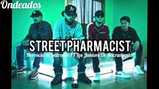 Street Pharmacist - Herencia De Patrones Ft Los Junior’s De Sacramento