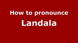 How to pronounce Landala