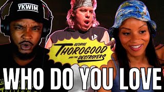 🎵 George Thorogood - Who Do You Love REACTION