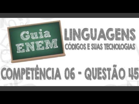 GUIA ENEM - Linguagens e Códigos - Comp. 06 - Q45 Atividades