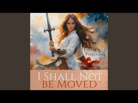 I Shall Not be Moved (Psalm 91)