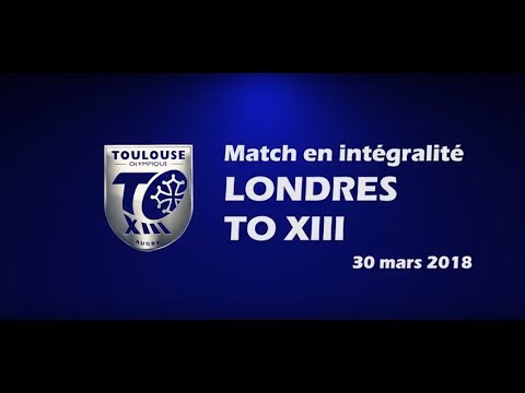 Londres v TO XIII - Le match en intégralité - 30.03.2018