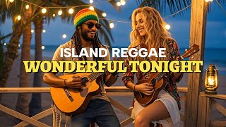 Download lagu Wonderful Tonight 🌴 Smooth Reggae Cover | Chill Island Mood mp3