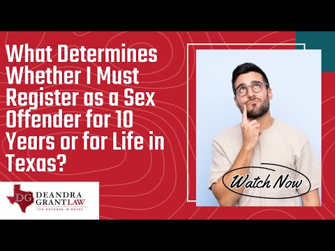 What Determines Whether I Must Register as a Sex Offender for 10 Years or for Life in Texas?