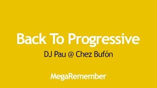 Back To Progressive by DJ Pau @ Chez Bufón