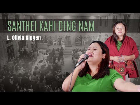 L. OLIVIA KIPGEN ||  SANTHEI KAHI DING NAM || Video processed at GIBEON MEDIA