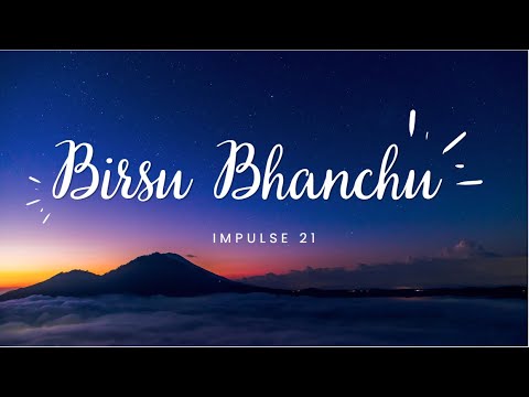 Birsu bhanchhu by Impulse 21(Lyrics Video)