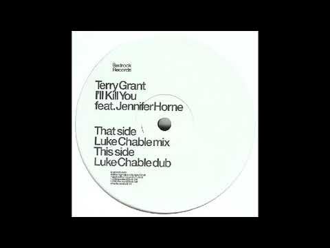 Terry Grant – I'll Kill You (Luke Chable Dub) (2005)