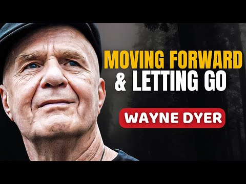 Dr. Wayne Dyer's Life Advice Moving Forward & Letting Go | Don't Miss This One!