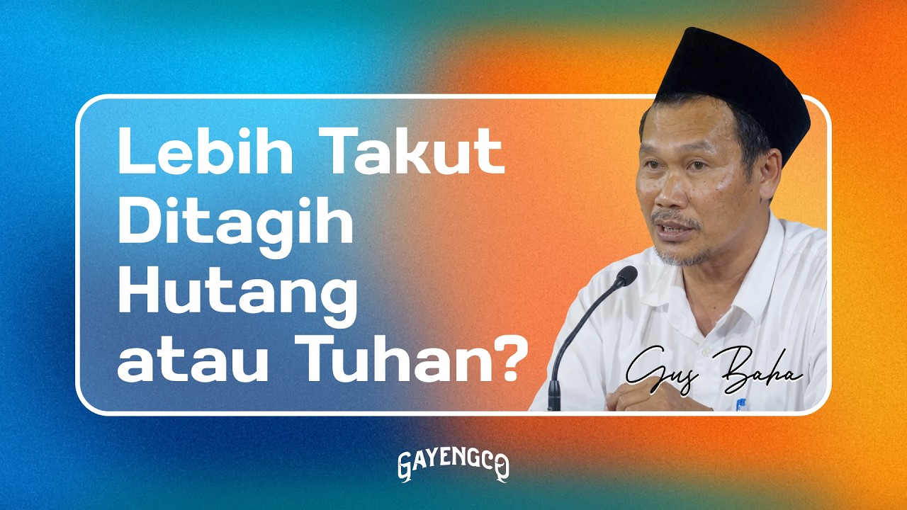 Gus Baha: Lebih Takut Ditagih Hutang atau Tuhan?