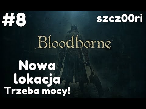 Zagrajmy w Bloodborne | Ale nie idzie | Trzeba będzie podkoksać | PS4 Pro | odc 8