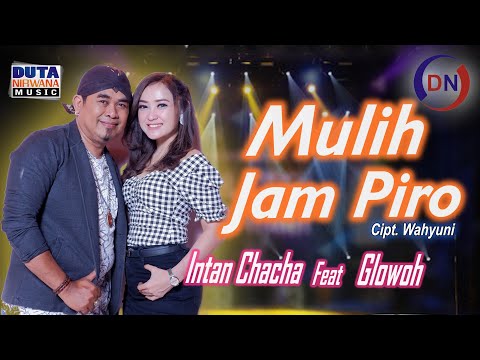 Intan Chacha Ft. Glowoh - Mulih Jam Piro | Duta Nirwana Music [OFFICIAL]