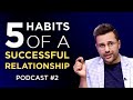 5 Habits of a Successful Relationship | Podcast #2