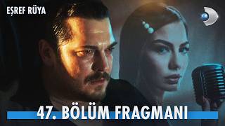 Eşref Rüya 47. Bölüm Fragmanı İzle
