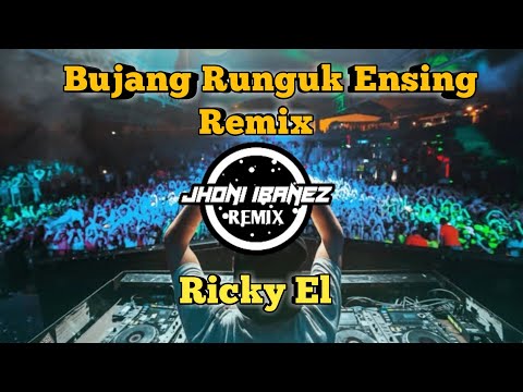 Bujang Runguk Ensing Remix Ricky El (By Jhoni Ibanez )