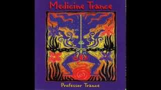Professor Trance-Medicine Trance