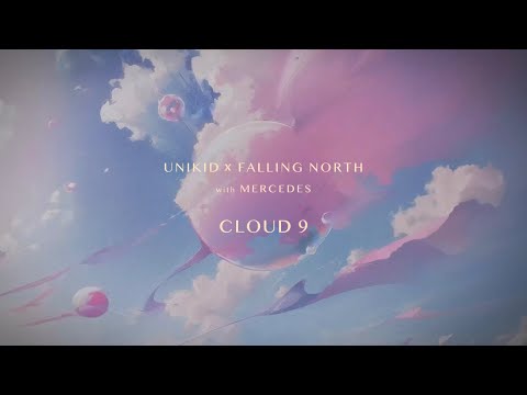 UNIKID, Falling North, & Mercedes - cloud 9 [Official Lyric Video]