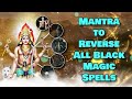 Mantra To Reverse All Black Magic Spells