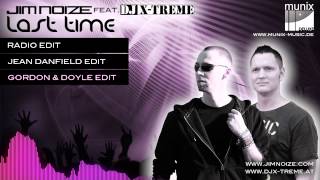 Jim Noize feat. DJ X-Treme - Last Time (Gordon & Doyle Edit)