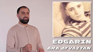 Ara Ayvazyan - Edgarin (2021)